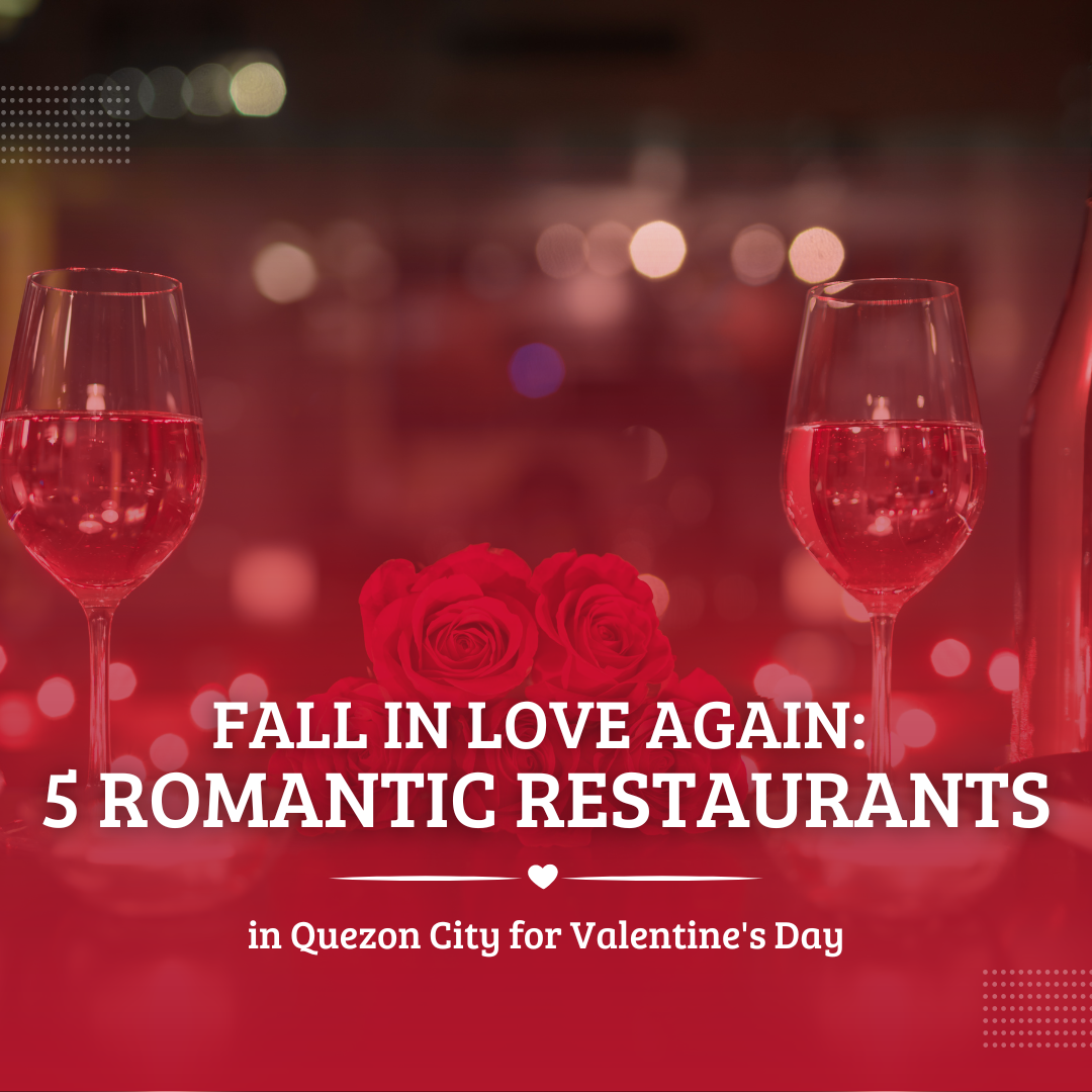 Fall in Love Again 5 Romantic Restaurants in Quezon City for Valentine