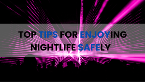 Top Tips for Enjoying Nightlife Safely: Your Guide to a Fun and Secure Night Out in Manila