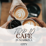 Top 10 Excellent Café in Marikina City