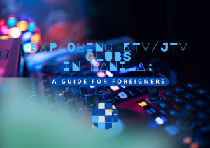 Exploring KTV/JTV Clubs in Manila: A Guide for Foreigners